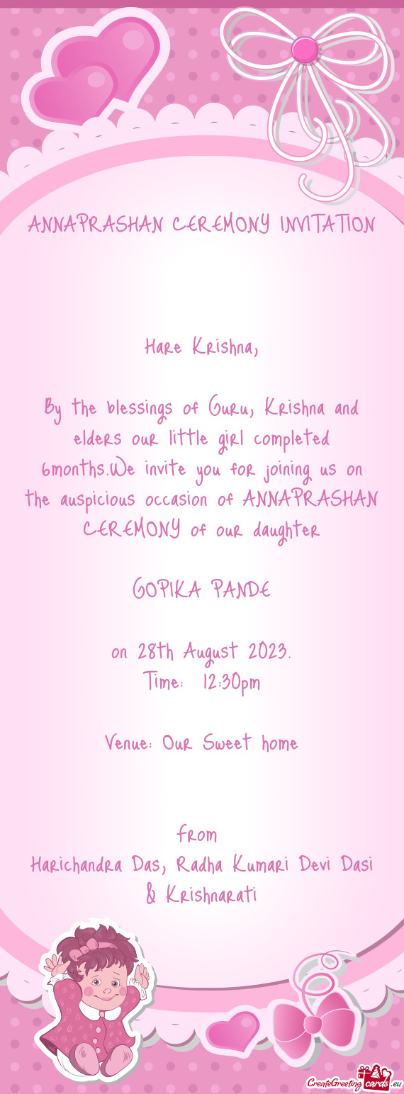 By the blessings of Guru, Krishna and elders our little girl completed 6months.We invite you for joi