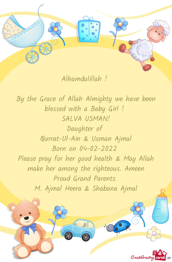 By the Grace of Allah Almighty we have been blessed with a Baby Girl
