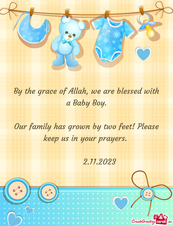 By the grace of Allah, we are blessed with a Baby Boy
