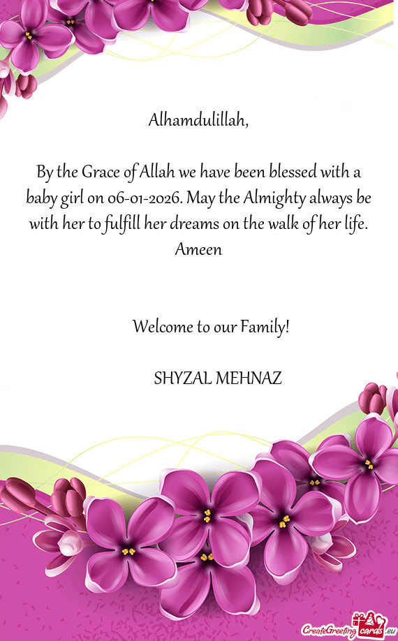 By the Grace of Allah we have been blessed with a baby girl on 06-01-2026. May the Almighty always b