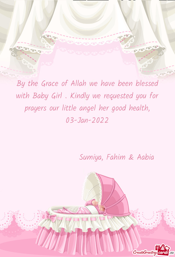 By the Grace of Allah we have been blessed with Baby Girl . Kindly we requested you for prayers our