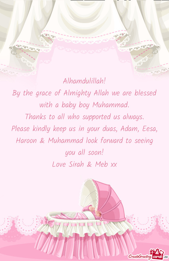 By the grace of Almighty Allah we are blessed with a baby boy Muhammad