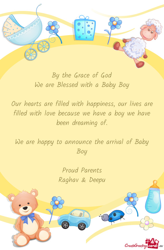 By the Grace of God
 We are Blessed with a Baby Boy
 
 Our hearts are filled with happiness