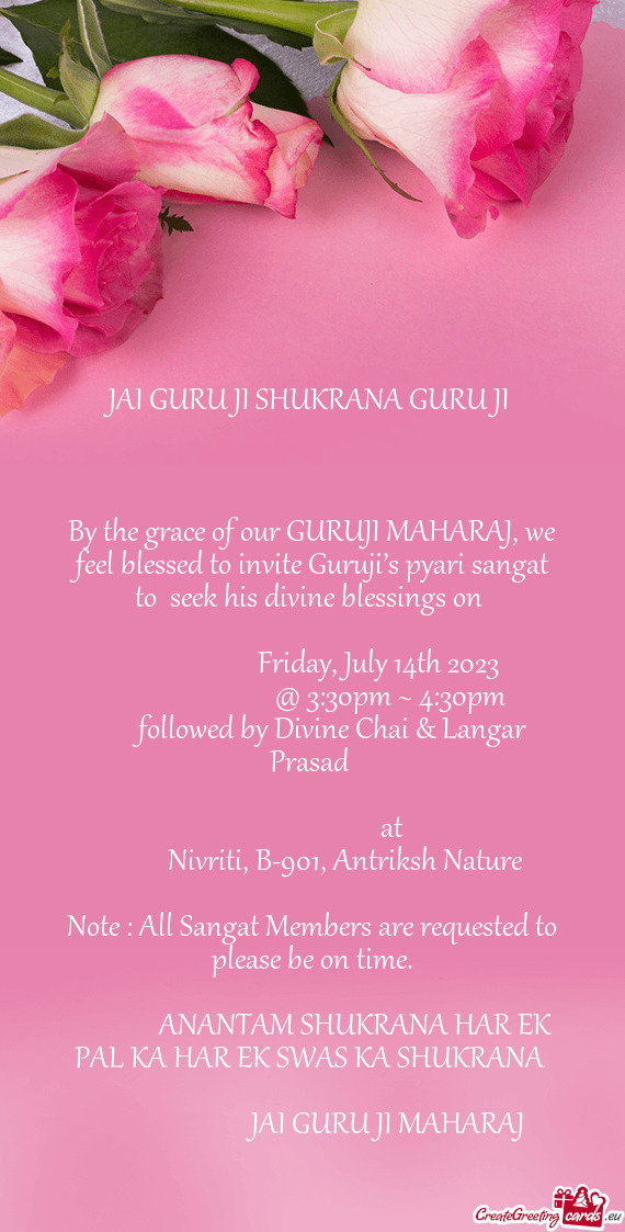 By the grace of our GURUJI MAHARAJ, we feel blessed to invite Guruji’s pyari sangat to seek his d