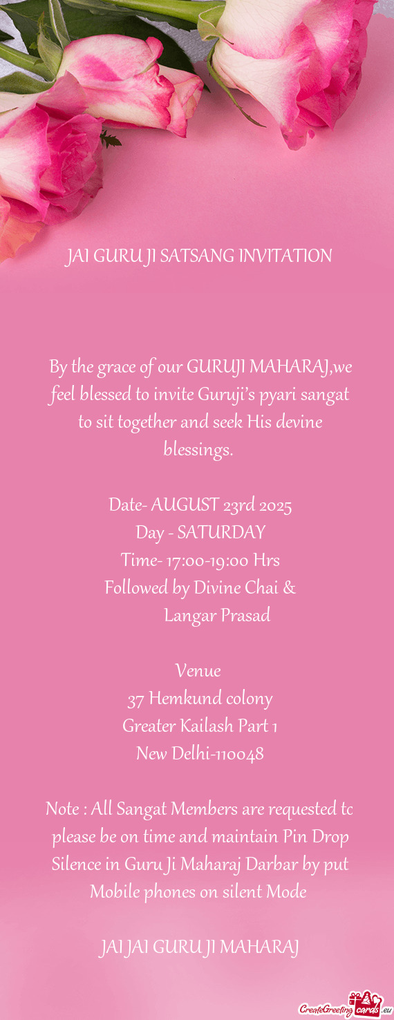 By the grace of our GURUJI MAHARAJ,we feel blessed to invite Guruji’s pyari sangat to sit together
