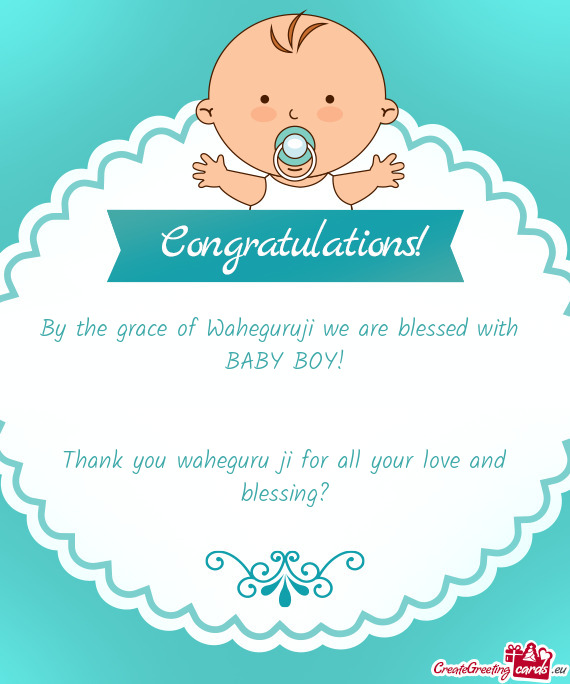 By the grace of Waheguruji we are blessed with BABY BOY