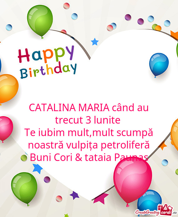 CATALINA MARIA când au trecut 3 lunite