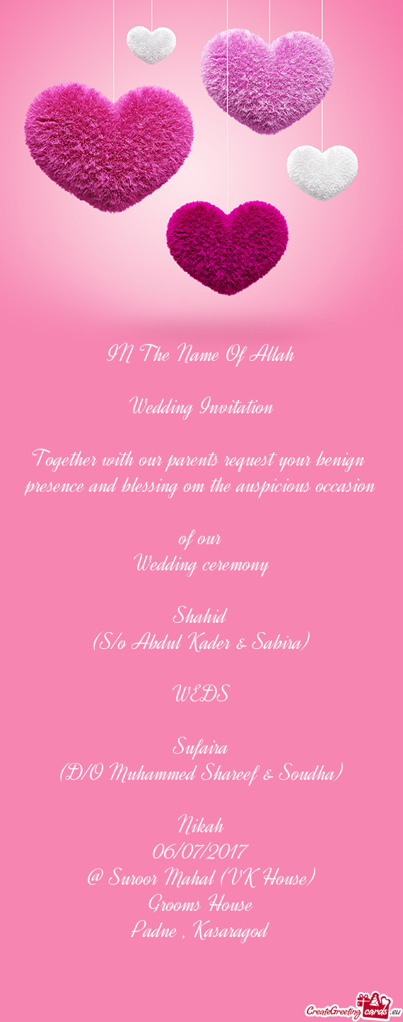 Ce and blessing om the auspicious occasion
 of our
 Wedding ceremony 
 
 Shahid
 (S/o Abdul Kader &