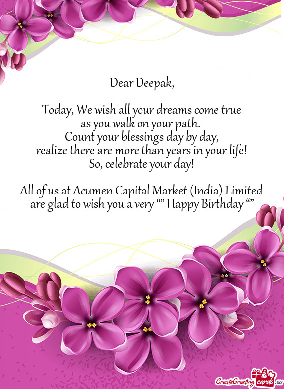 Celebrate your day!  All of us at Acumen Capital Market (India) Limited are glad to wish you a ve