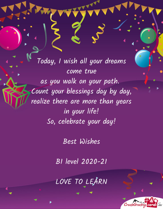 Celebrate your day!
 
 Best Wishes
 
 B1 level 2020-21
 
 LOVE TO LEARN
