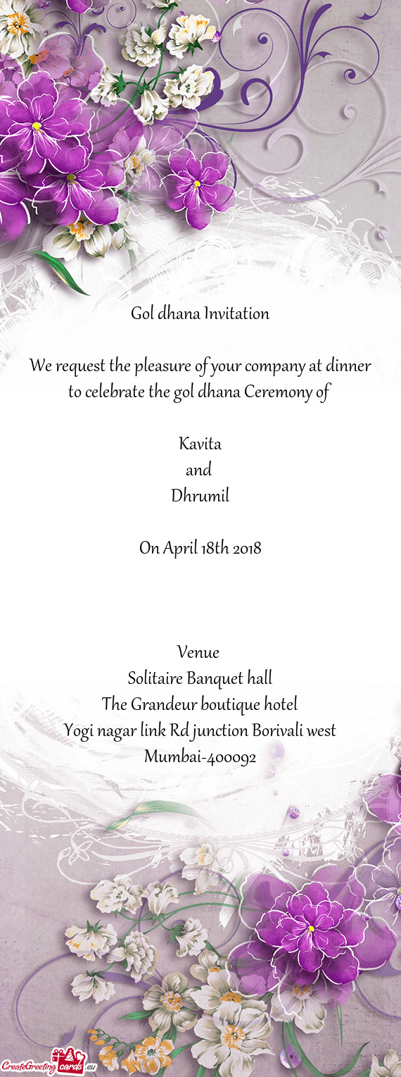 Ceremony of 
 
 Kavita
 and 
 Dhrumil
 
 On April 18th 2018
 
 
 
 Venue 
 Solitaire Banquet hall
