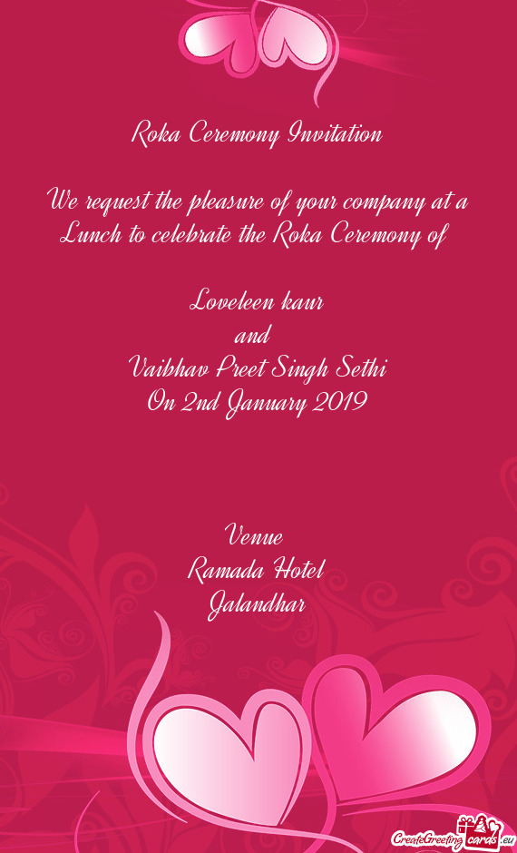 Ceremony of 
 
 Loveleen kaur
 and 
 Vaibhav Preet Singh Sethi
 On 2nd January 2019
 
 
 
 Venue