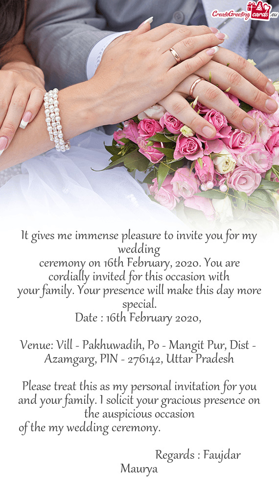 Ceremony on 16th February, 2020. You are cordially invited for this occasion with