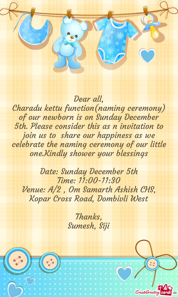 Charadu kettu function(naming ceremony) of our newborn is on Sunday December 5th. Please consider th