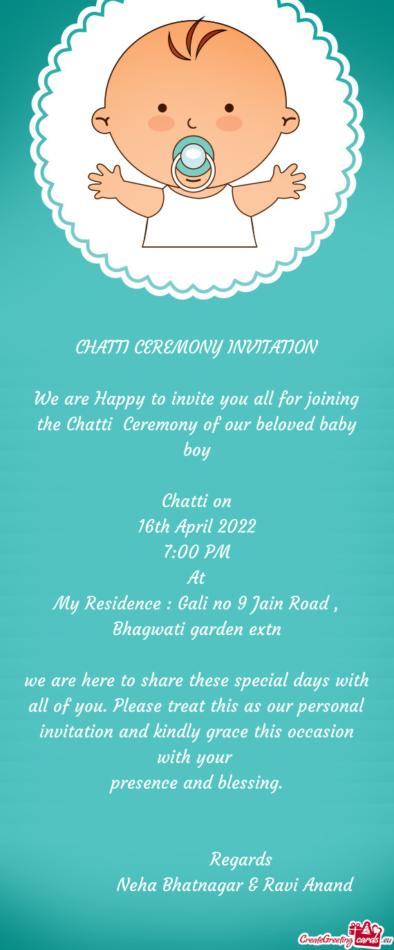 CHATTI CEREMONY INVITATION We are Happy to invite you all for joining the Chatti Ceremony of our