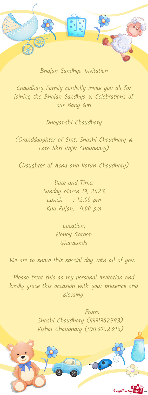 Chaudhary Family cordially invite you all for joining the Bhajan Sandhya & Celebrations of our Baby