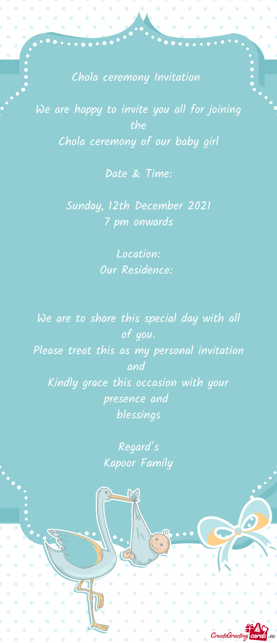 Chola ceremony Invitation 
 
 We are happy to invite you all for joining the
 Chola ceremony of our