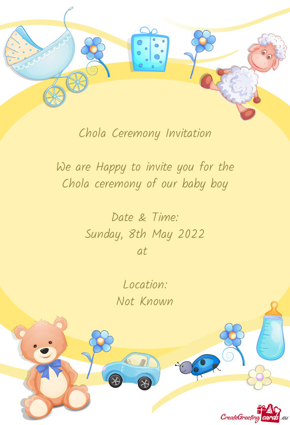 Chola Ceremony Invitation We are Happy to invite you for the Chola ceremony of our baby boy D