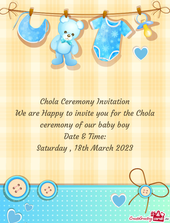 Chola Ceremony Invitation We are Happy to invite you for the Chola ceremony of our baby boy Date &