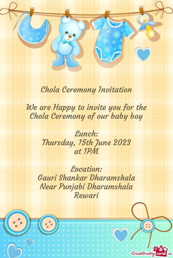 Chola Ceremony Invitation We are Happy to invite you for the Chola Ceremony of our baby boy L