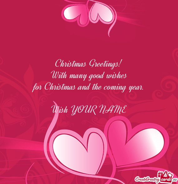 Christmas Greetings!
 With many good wishes
 for Christmas and the coming year