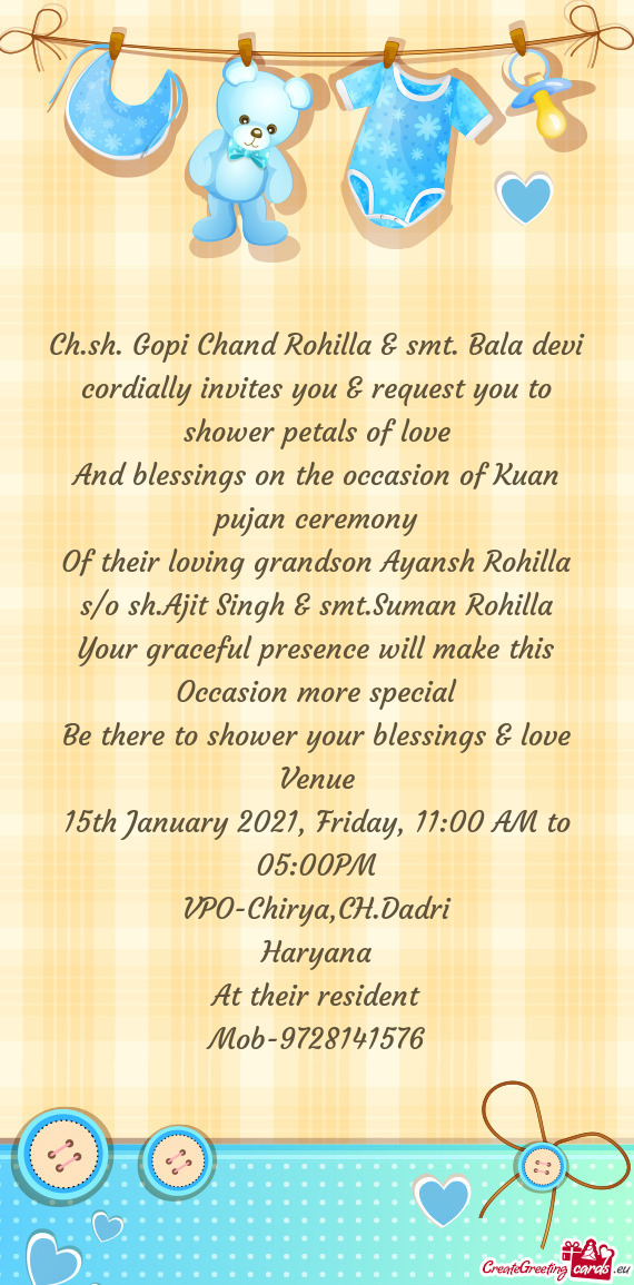 Ch.sh. Gopi Chand Rohilla & smt. Bala devi cordially invites you & request you to shower petals of l