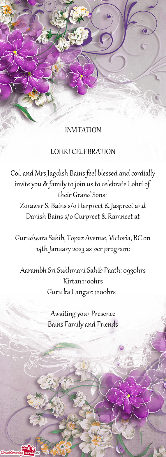 Col. and Mrs Jagdish Bains feel blessed and cordially invite you & family to join us to celebrate Lo