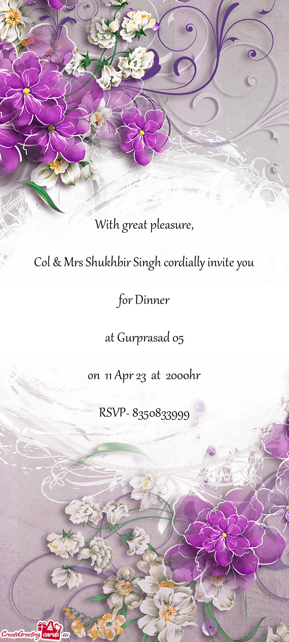 Col & Mrs Shukhbir Singh cordially invite you