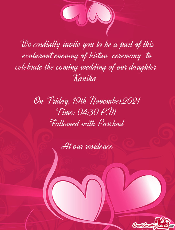 Coming wedding of our daughter 
 Kanika 
 
 On Friday