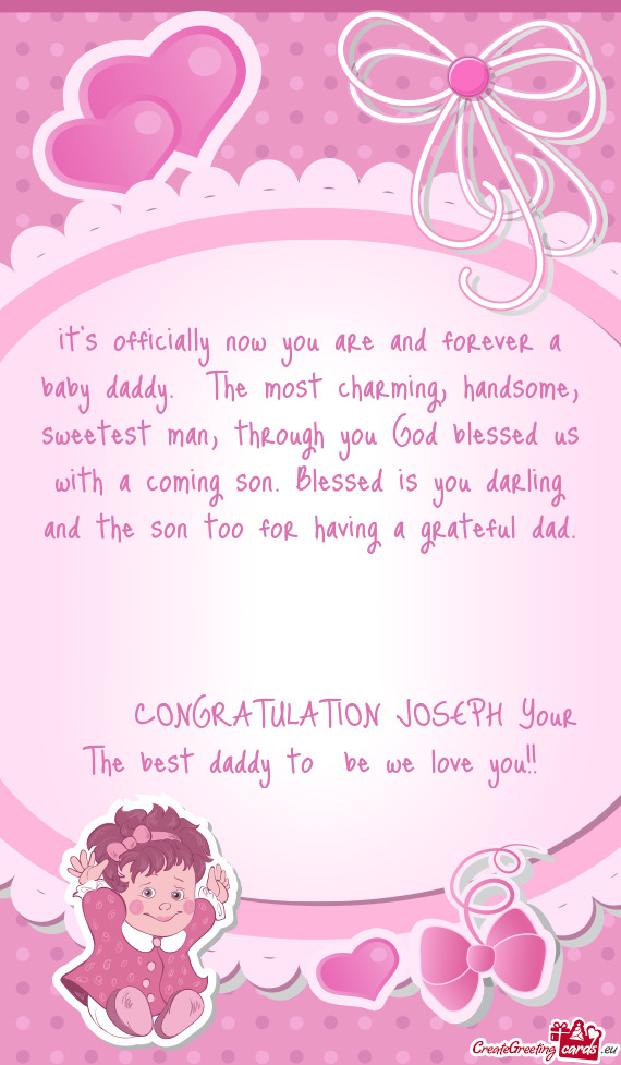 CONGRATULATION JOSEPH Your The best daddy to be we love you