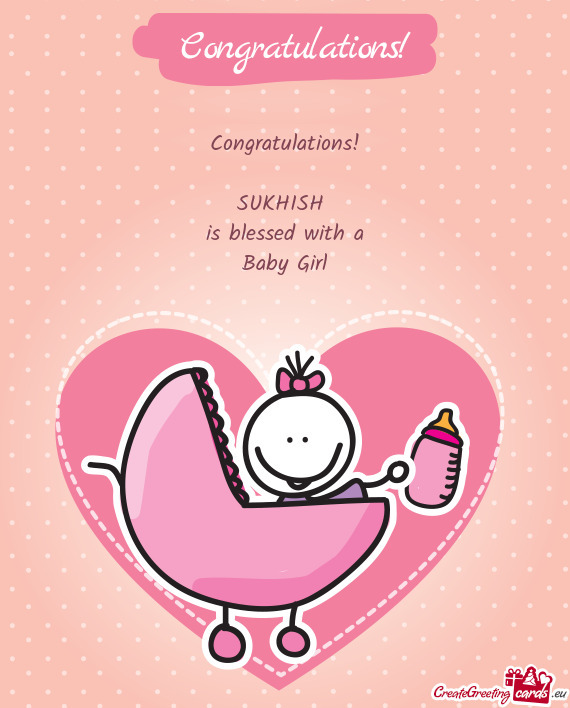 Congratulations!    SUKHISH   is blessed with a  Baby Girl