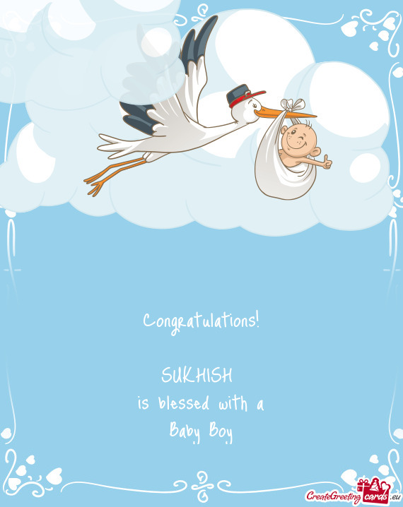 Congratulations!
 
 SUKHISH 
 is blessed with a
 Baby Boy