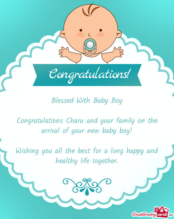 Congratulations Charu and your family on the arrival of your new baby boy