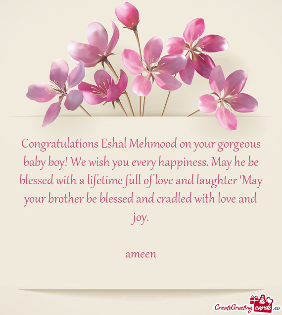 Congratulations Eshal Mehmood on your gorgeous baby boy! We wish you every happiness. May he be bles