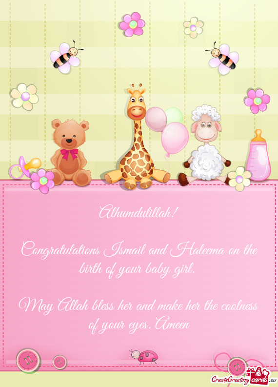 Congratulations Ismail and Haleema on the birth of your baby girl