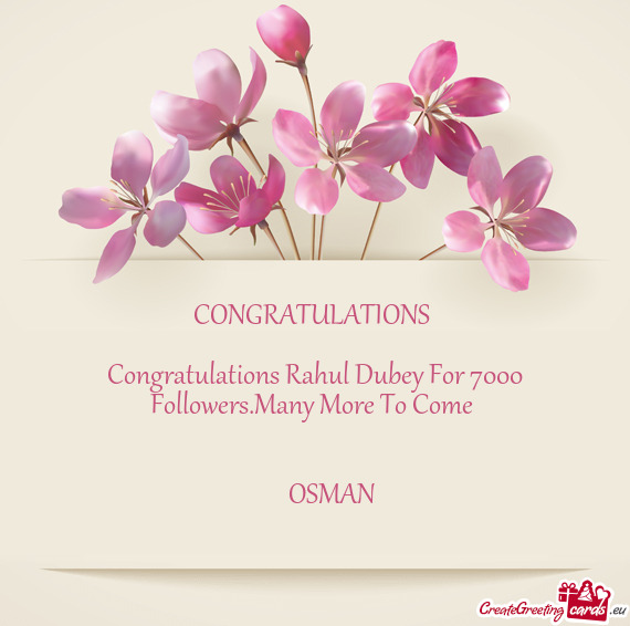 Congratulations Rahul Dubey For 7000 Followers.Many More To Come