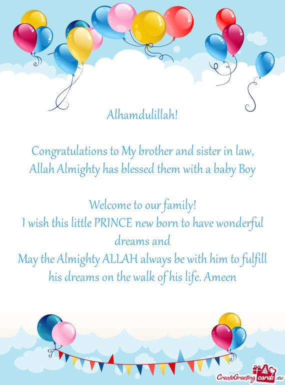 Congratulations to My brother and sister in law, Allah Almighty has blessed them with a baby Boy