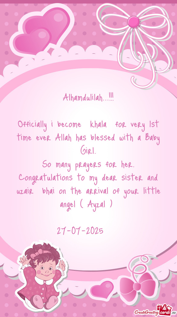Congratulations to my dear sister and uzair bhai on the arrival of your little angel ( Ayzal )