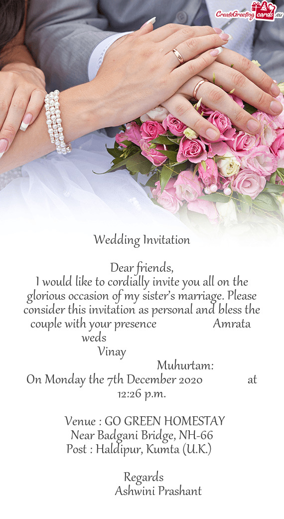 Consider this invitation as personal and bless the couple with your presence     Amrat
