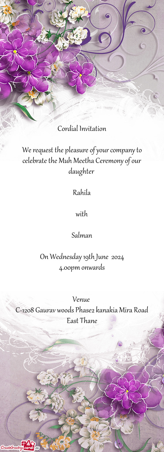 Cordial Invitation We request the pleasure of your company to celebrate the Muh Meetha Ceremony o