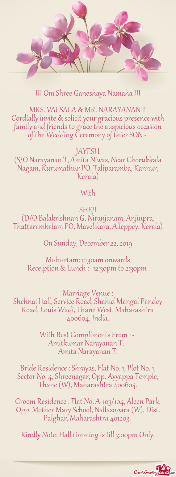 Cordially invite & solicit your gracious presence with family and friends to grâce the auspicious o