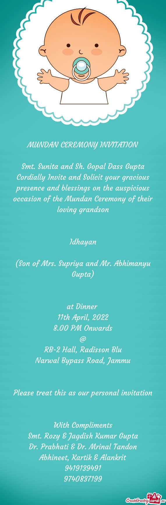 Cordially Invite and Solicit your gracious presence and blessings on the auspicious occasion of the