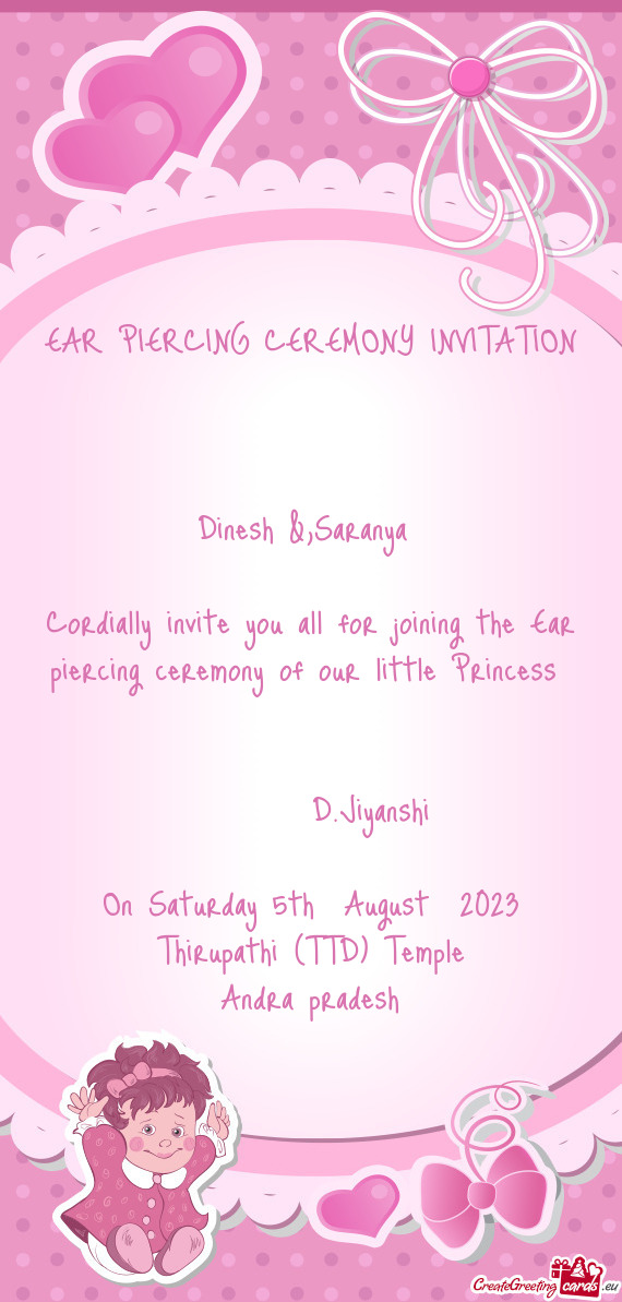 Cordially invite you all for joining the Ear piercing ceremony of our little Princess