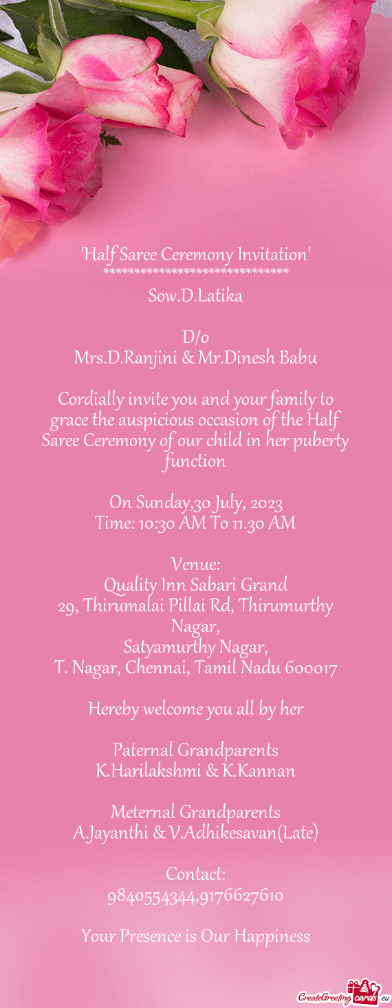 Cordially invite you and your family to grace the auspicious occasion of the Half Saree Ceremony of