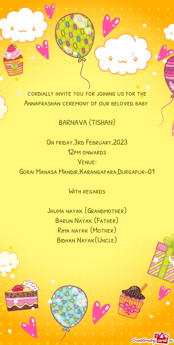Cordially invite you for joining us for the Annaprashan ceremony of our beloved baby