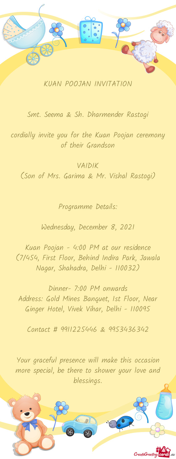 Cordially invite you for the Kuan Poojan ceremony of their Grandson
