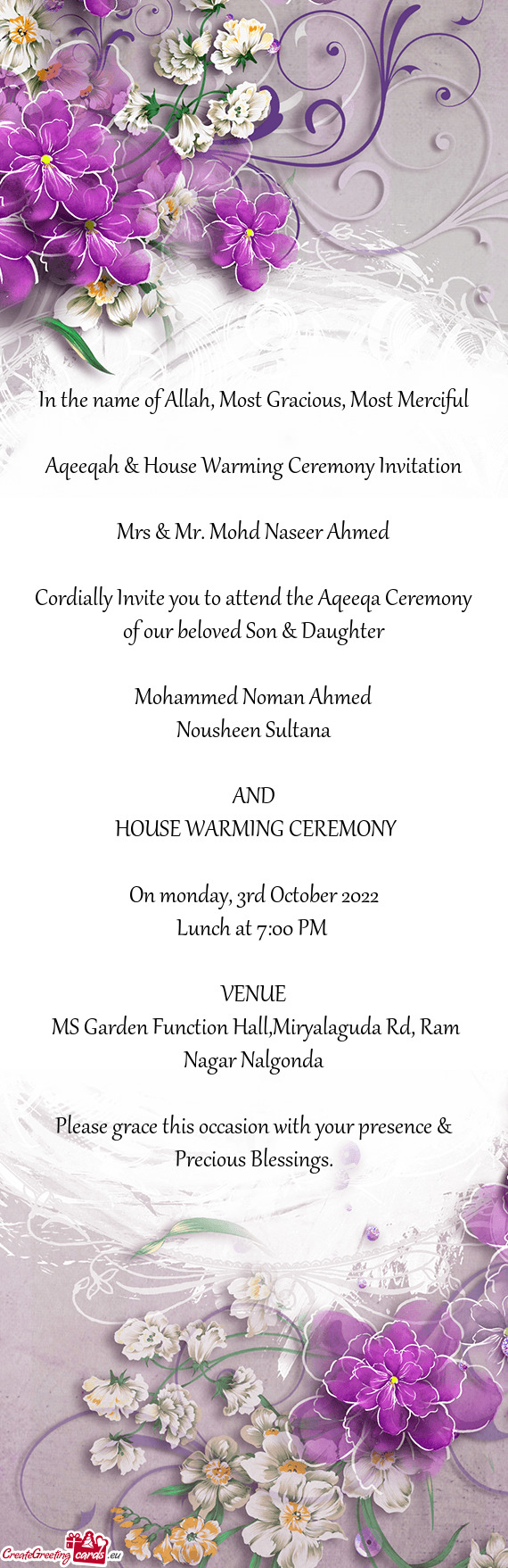 Cordially Invite you to attend the Aqeeqa Ceremony of our beloved Son & Daughter