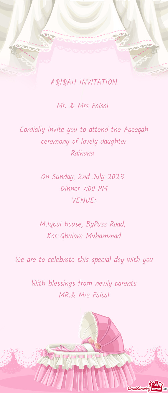 Cordially invite you to attend the Aqeeqah ceremony of lovely daughter