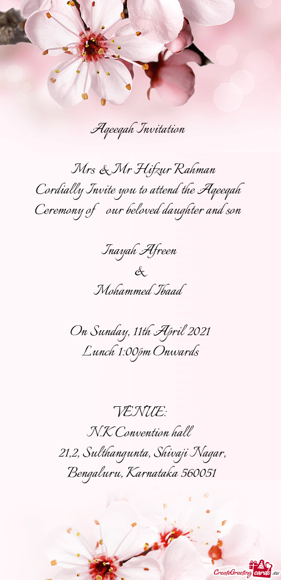 Cordially Invite you to attend the Aqeeqah Ceremony of our beloved daughter and son