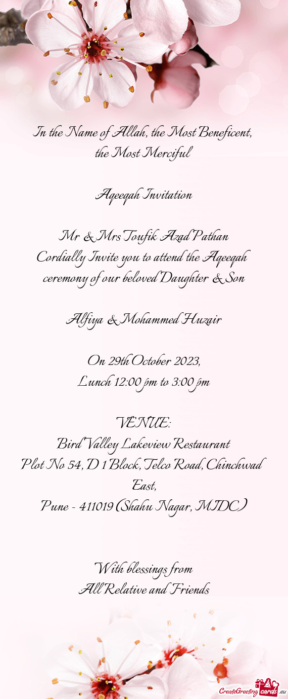 Cordially Invite you to attend the Aqeeqah ceremony of our beloved Daughter & Son